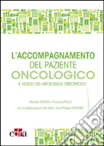 L' accompagnamento del paziente oncologico. Il ruolo del medicinale omeopatico. E-book. Formato EPUB ebook