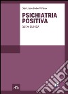 Psichiatria positiva. Guida clinica. E-book. Formato EPUB ebook