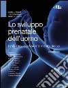 Lo sviluppo prenatale dell'uomo. Embriologia ad orientamento clinico. E-book. Formato EPUB ebook