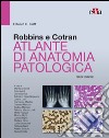 Robbins e Cotran Atlante di anatomia patologica. E-book. Formato EPUB ebook