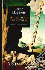 Un Dio fedele alla storia. E-book. Formato EPUB ebook