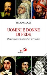 Uomini e donne di fede. Quattro percorsi sui sentieri del credere. E-book. Formato EPUB ebook