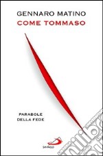 Come Tommaso. Parabole della fede. E-book. Formato EPUB ebook