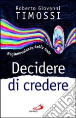 Decidere di credere. Ragionevolezza della fede. E-book. Formato EPUB ebook