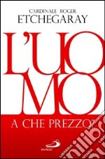 L'uomo, a che prezzo?. E-book. Formato EPUB ebook