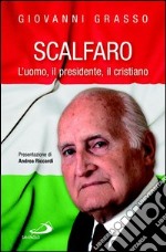 Scalfaro. L'uomo, il presidente, il cristiano. E-book. Formato EPUB ebook