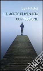 La morte di Ivan Il'ic. ­Confessione.. E-book. Formato EPUB