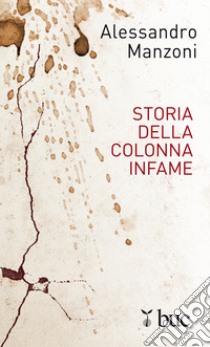 Storia della colonna infame. E-book. Formato EPUB ebook di Alessandro Manzoni