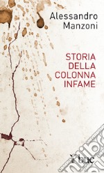 Storia della colonna infame. E-book. Formato EPUB ebook