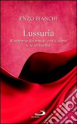 Lussuria. Il rapporto deformato con il corpo e la sessualità. E-book. Formato EPUB ebook