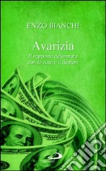 Avarizia. Il rapporto deformato con le cose e il denaro. E-book. Formato EPUB ebook