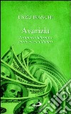 Avarizia. Il rapporto deformato con le cose e il denaro. E-book. Formato EPUB ebook