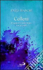 Collera. Il rapporto deformato con gli altri. E-book. Formato EPUB ebook