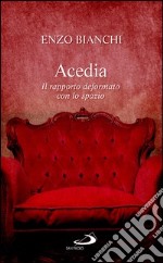 Acedia. Il rapporto deformato con lo spazio. E-book. Formato EPUB ebook