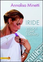 Iride. Veloce come il vento. E-book. Formato EPUB ebook