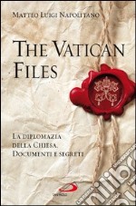 The Vatican files. La diplomazia della Chiesa. Documenti e segreti. E-book. Formato EPUB ebook