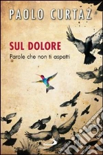 Sul dolore. Parole che non ti aspetti. E-book. Formato EPUB