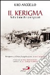 Il Kerigma. Nelle baracche con i poveri. Un'esperienza di Nuova Evangelizzazione: la missio ad gentes. E-book. Formato EPUB ebook