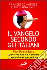 Il Vangelo secondo gli italiani. Fede, potere, sesso. Quello che diciamo di credere e quello che invece crediamo. E-book. Formato EPUB ebook