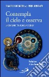 Contempla il cielo e osserva. Un confronto tra teologia e scienza. E-book. Formato EPUB ebook