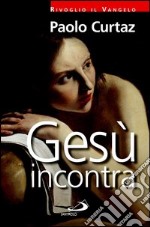 Gesù incontra. E-book. Formato EPUB ebook