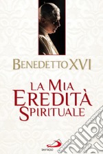 La mia eredità spirituale. E-book. Formato EPUB ebook