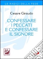 Confessare i peccati e confessare il Signore. E-book. Formato EPUB ebook