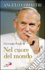 Giovanni Paolo II. Nel cuore del mondo. E-book. Formato EPUB ebook