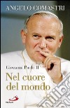 Giovanni Paolo II. Nel cuore del mondo. E-book. Formato EPUB ebook