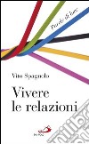 Vivere le relazioni. Parole di luce. E-book. Formato EPUB ebook di Vito Spagnolo