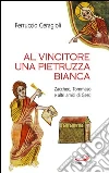 Al vincitore una pietruzza bianca. Zaccheo, Tommaso e altri amici di Gesù. E-book. Formato EPUB ebook di Ferruccio Ceragioli