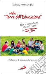 Nelle 'Terre dell'educazione'. Non si educa bene che col cuore. E-book. Formato EPUB ebook