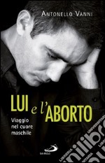 Lui e l'aborto. Viaggio nel cuore maschile. E-book. Formato EPUB