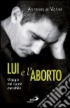 Lui e l'aborto. Viaggio nel cuore maschile. E-book. Formato EPUB ebook