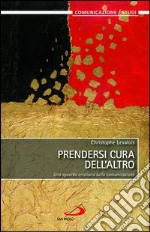 Prendersi cura dell'altro. Uno sguardo cristiano sulla comunicazione. E-book. Formato EPUB ebook