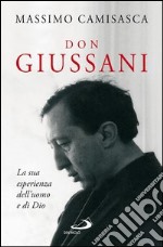 Don Giussani. La sua esperienza dell’uomo e di Dio. E-book. Formato EPUB ebook