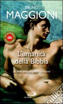 L'umanità della Bibbia. Le liete notizie della Scrittura. E-book. Formato EPUB ebook di Bruno Maggioni