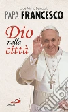 Dio nella città. E-book. Formato EPUB ebook di Jorge Bergoglio (Papa Francesco)