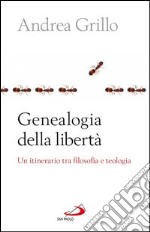 Genealogia della libertà. Un itinerario tra filosofia e teologia. E-book. Formato EPUB ebook