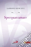 Sperquatramare. E-book. Formato EPUB ebook
