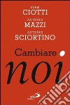 Cambiare noi. E-book. Formato EPUB ebook di Antonio Sciortino