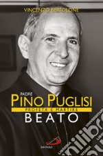 Padre Pino Puglisi Beato. Profeta e martire. E-book. Formato EPUB ebook