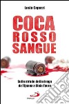 Coca rosso sangue. Sulle strade della droga da Tijuana a Gioia Tauro. E-book. Formato EPUB ebook