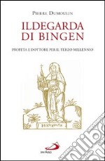 Ildegarda di Bingen. Profeta e dottore per il terzo millennio. E-book. Formato EPUB ebook