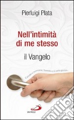 Nell'intimità di me stesso. Il Vangelo. E-book. Formato EPUB ebook