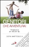 Genitori che avventura! Principi pratici per educare i figli. E-book. Formato EPUB ebook