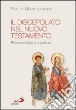 Il discepolato nel Nuovo Testamento. Riflessioni bibliche e spirituali. E-book. Formato EPUB ebook