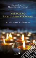 Nel sonno non ci abbandonare. La preghiera di compieta. E-book. Formato EPUB ebook