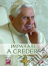 Imparare a credere. E-book. Formato EPUB ebook di Joseph Ratzinger (Benedetto XVI)