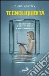 Tecnoliquidità. La psicologia ai tempi di internet: la mente tecnoliquida. E-book. Formato EPUB ebook